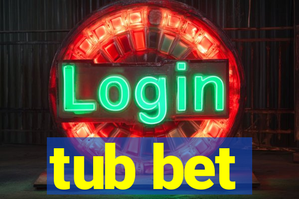 tub bet